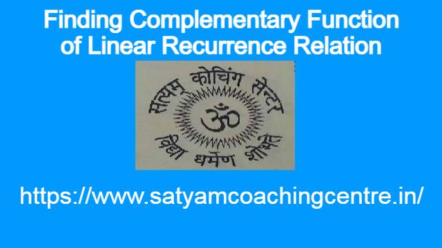 Finding Complementary Function of Linear Recurrence Relation