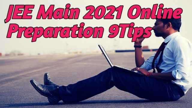 JEE Main 2021 Online Preparation 9Tips
