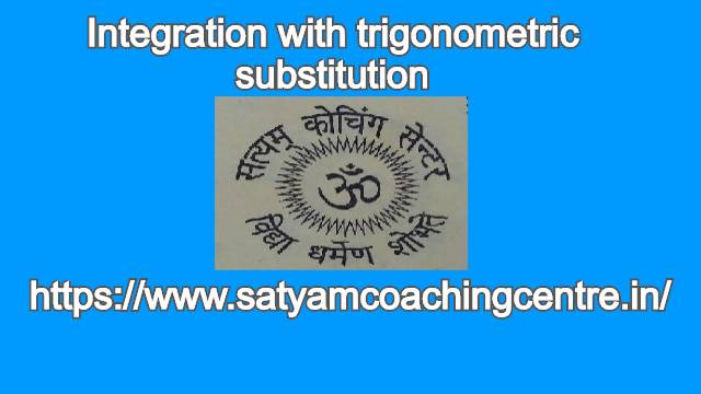 Integration with trigonometric substitution