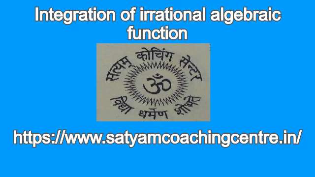 Integration of irrational algebraic function