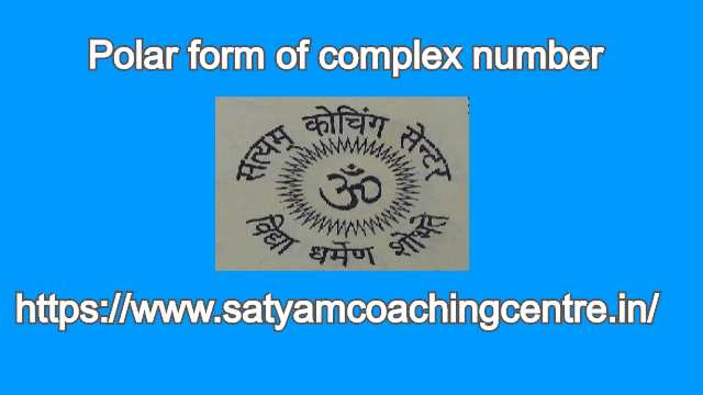 Polar form of complex number class 11