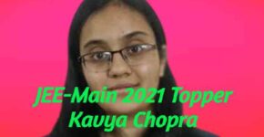 Meet JEE-Main 2021 Topper Kavya Chopra