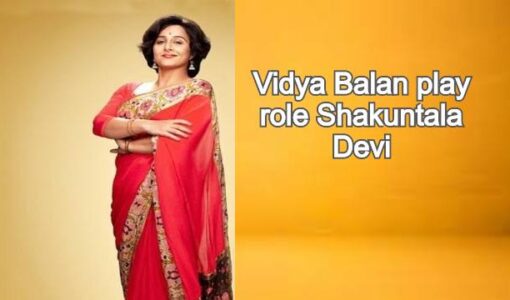 Vidya Balan play role Shakuntala Devi