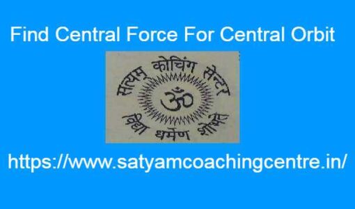 Find Central Force For Central Orbit