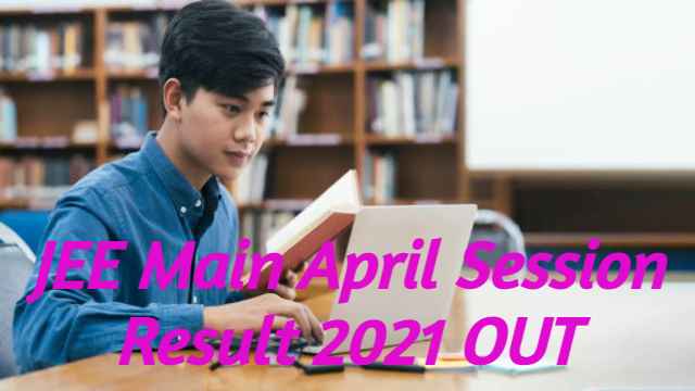 JEE Main April Session Result 2021 OUT