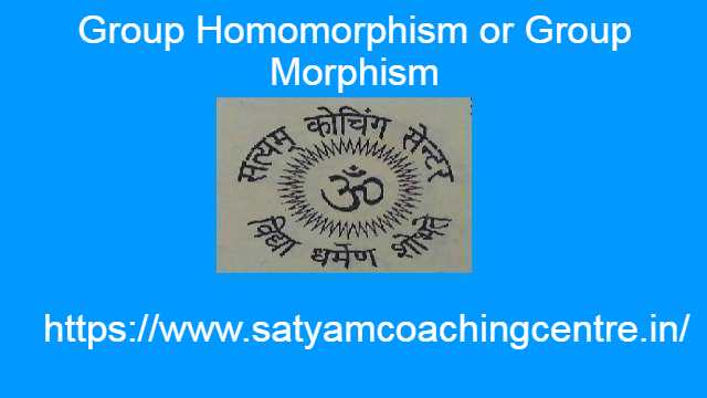Group Homomorphism or Group Morphism