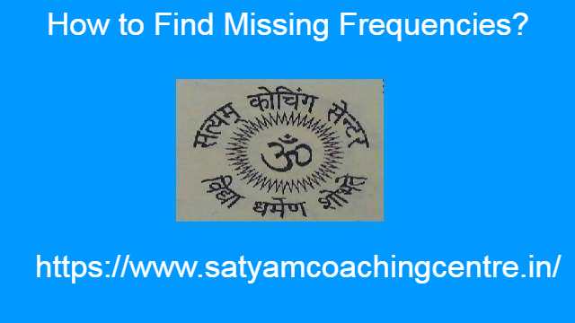 How to Find Missing Frequencies?