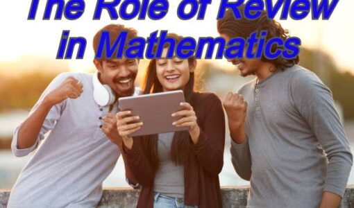 The Role Of Review in Mathematics