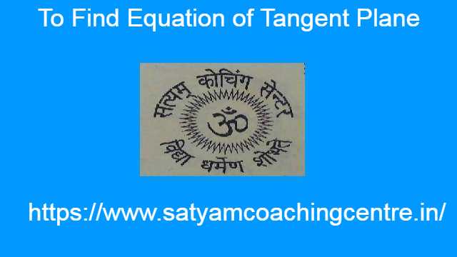 To Find Equation of Tangent Plane