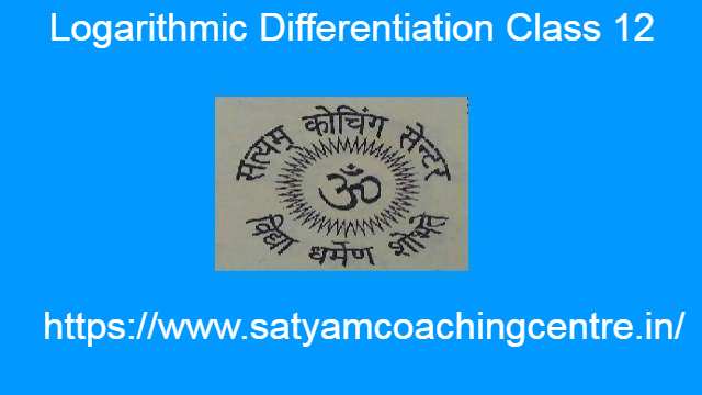 Logarithmic Differentiation Class 12