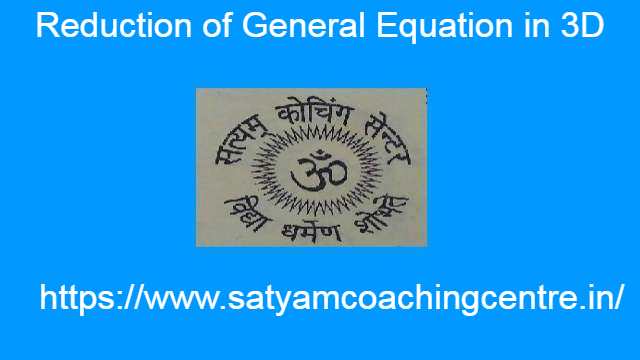 Reduction of General Equation in 3D