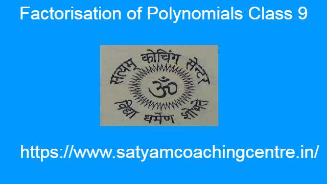 Factorisation of Polynomials Class 9