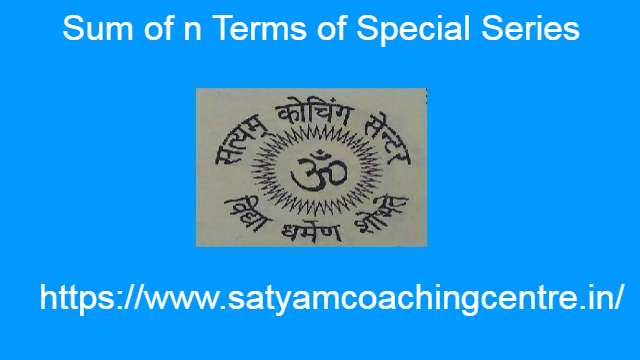 Sum of n Terms of Special Series