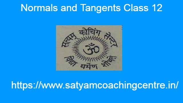 Normals and Tangents Class 12