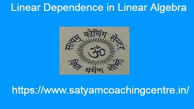 Linear Dependence in Linear Algebra