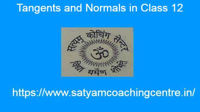 Tangents and Normals in Class 12