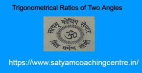 Trigonometrical Ratios of Two Angles