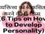 6 Tips on How to Develop Personality