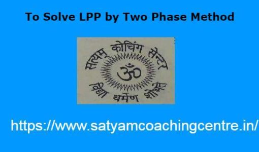 To Solve LPP by Two Phase Method