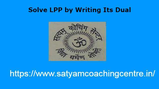 Solve LPP by Writing Its Dual