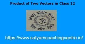 Product of Two Vectors in Class 12