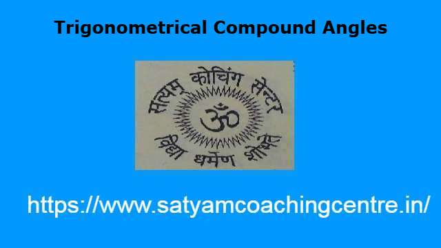Trigonometrical Compound Angles