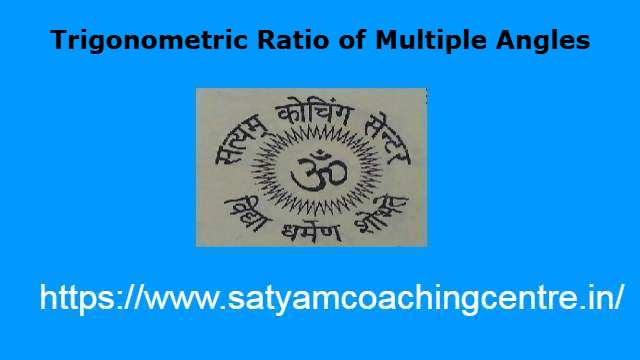Trigonometric Ratio of Multiple Angles