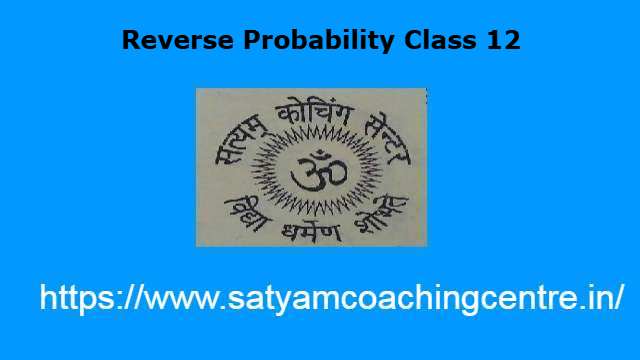 Reverse Probability Class 12