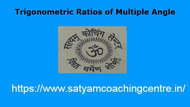 Trigonometric Ratios of Multiple Angle