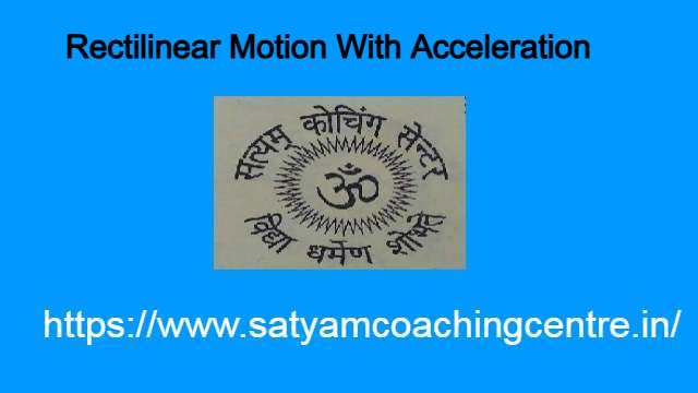 Rectilinear Motion With Acceleration