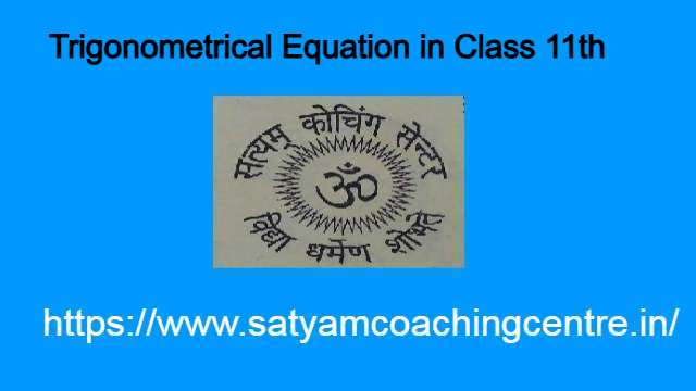Trigonometrical Equation in Class 11th