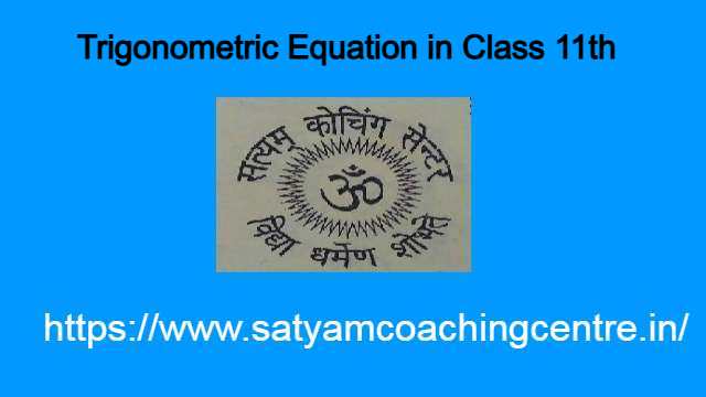 Trigonometric Equation in Class 11th