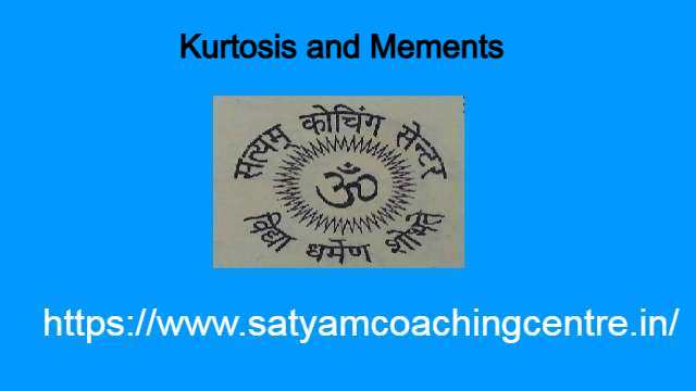 Kurtosis and Mements in Statistics