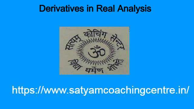 Derivatives in Real Analysis