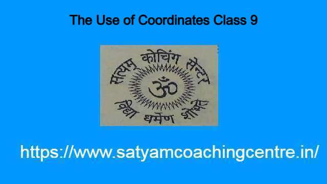 The Use of Coordinates Class 9