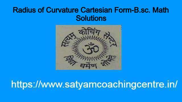 Radius of Curvature Cartesian Form-B.sc. Math Solutions