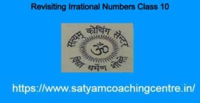 Revisiting Irrational Numbers Class 10