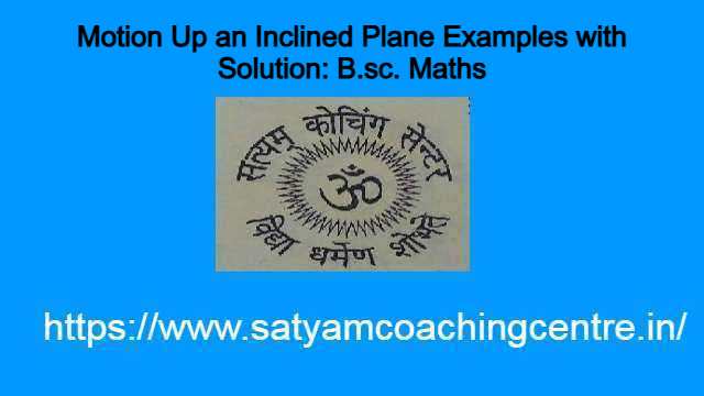 Motion Up an Inclined Plane Examples