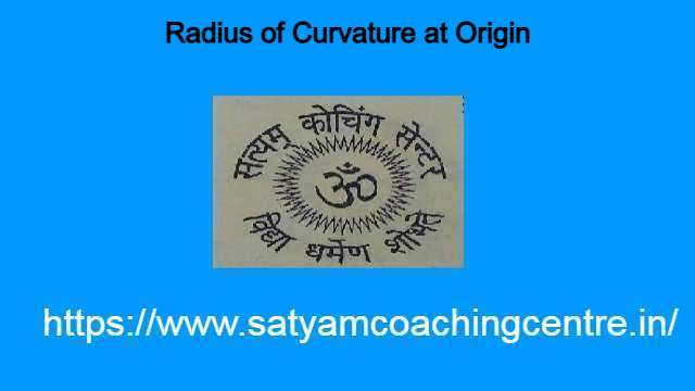 Radius of Curvature at Origin
