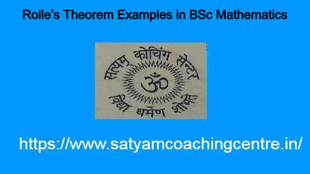 Rolle's Theorem Examples in BSc Mathematics