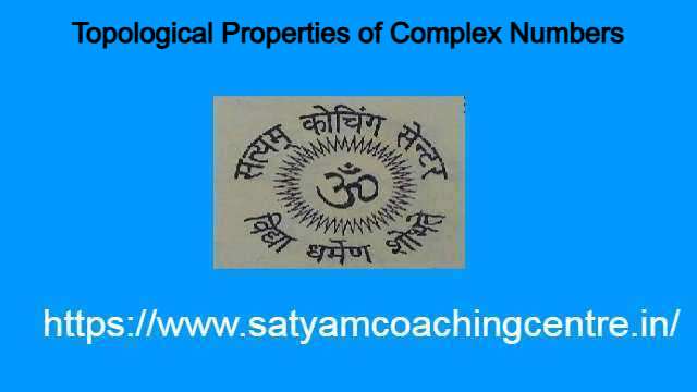 Topological Properties of Complex Numbers